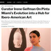 Curator Irene Gelfman On Pinta Miami’s Evolution into a Hub for Ibero-American Art